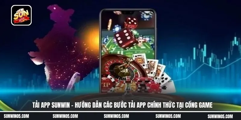 Tải app sunwin 1 Sunwin Tải app sunwin - Hướng dẫn các bước tải app chính thức tại cổng game